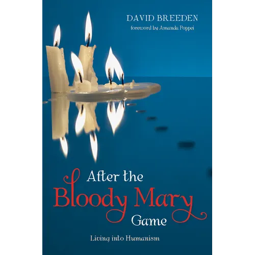 After the Bloody Mary Game: Living Into Humanism