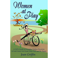 Women at Play: A girl's guide to everyday outdoor exercise to look good, feel good, sleep well and be happy.