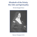 Elizabeth of the Trinity Her Life and Spirituality