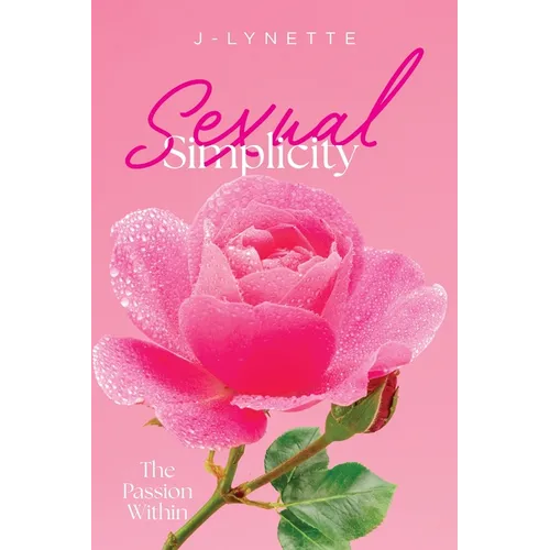 Sexual Simplicity: The Passion Within