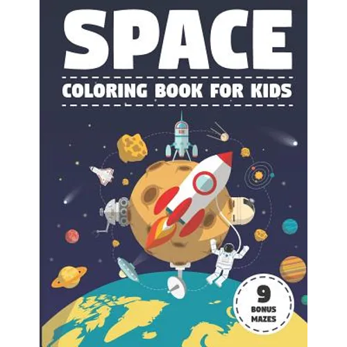 Space Coloring Book for Kids: With Astronauts, Planets, Moons, Space Rockets & Ships. (Activity Book with Bonus Mazes)