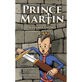 Prince Martin Wins His Sword: A Classic Tale About a Boy Who Discovers the True Meaning of Courage, Grit, and Friendship