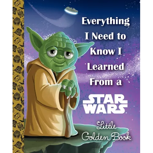 Everything I Need to Know I Learned from a Star Wars Little Golden Book