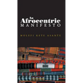 Afrocentric Manifesto: Toward an African Renaissance