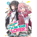 There's No Freaking Way I'll Be Your Lover! Unless... (Light Novel) Vol. 2