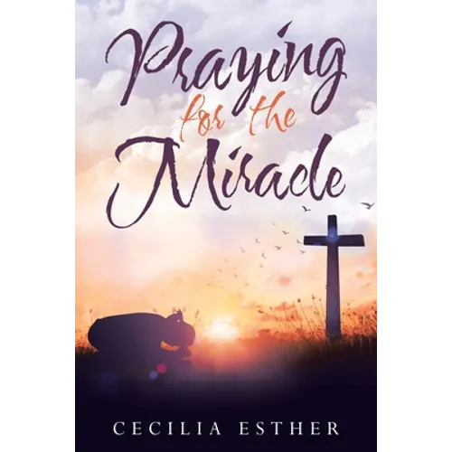 Praying for the Miracle