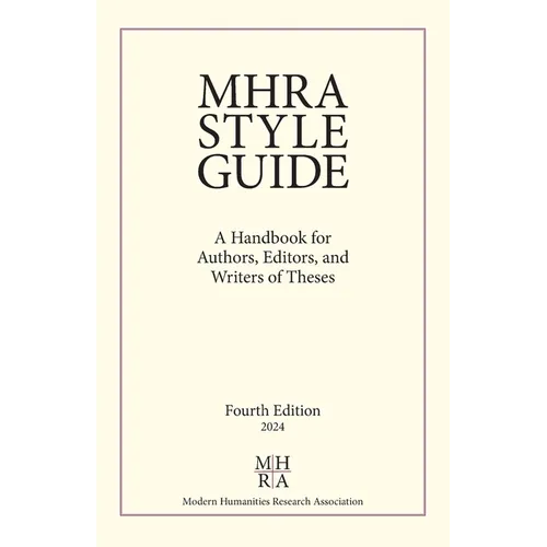MHRA Style Guide: A Handbook for Authors, Editors, and Writers of Theses