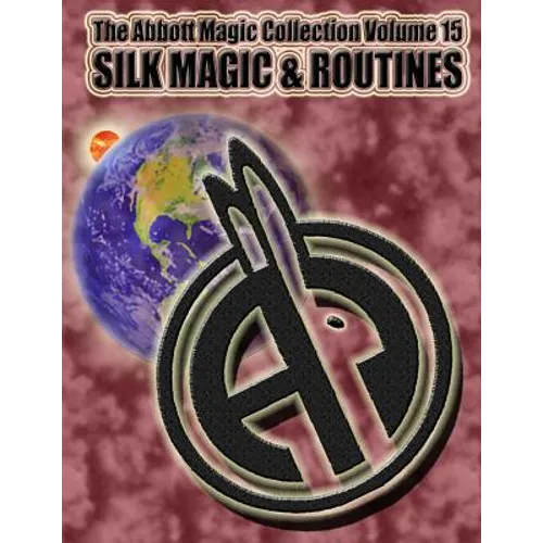 The Abbott Magic Collection Volume 15: Silk Magic & Routines