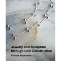 Jewelry and Sculpture Through Unit Construction