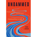 Undammed: Freeing Rivers and Bringing Communities to Life