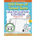 100 Days of Timed Tests, Multiplication, and Division Facts 1 to 12, Grade 3-5, Math Drills, Daily Practice Workbook