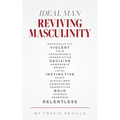 Ideal Man REVIVING MASCULINITY: Reviving Masculinity