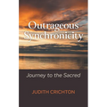 Outrageous Synchronicity: Journey to the Sacred