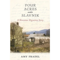 Four Acres under Slavnik: A Slovenian Migration Story