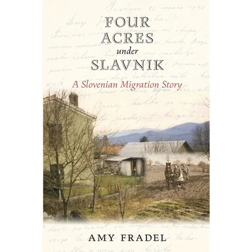 Four Acres under Slavnik: A Slovenian Migration Story