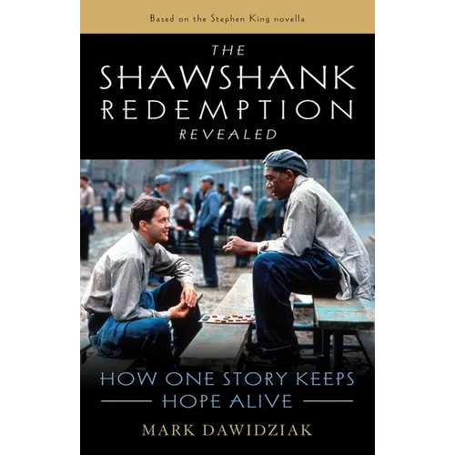 The Shawshank Redemption Revealed: How One Story Keeps Hope Alive