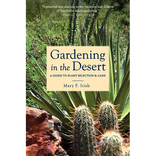 Gardening in the Desert: A Guide to Plant Selection & Care