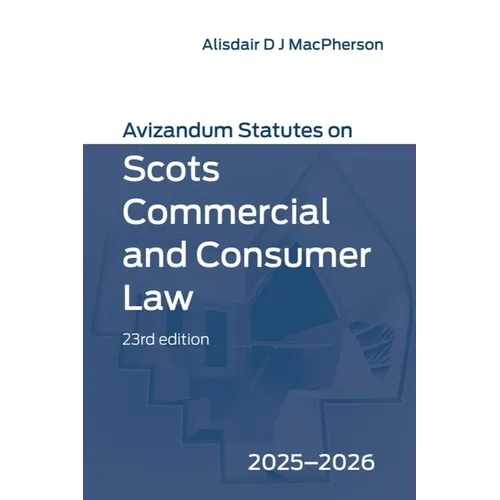 Avizandum Statutes on Scots Commercial and Consumer Law: 2025-2026, 23rd Edition