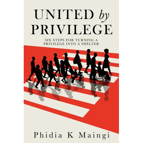 United by Privilege: Six Steps for Turning a Privilege Into a Shelter