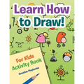 Learn How to Draw! For Kids Activity Book