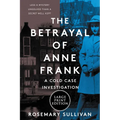The Betrayal of Anne Frank: A Cold Case Investigation