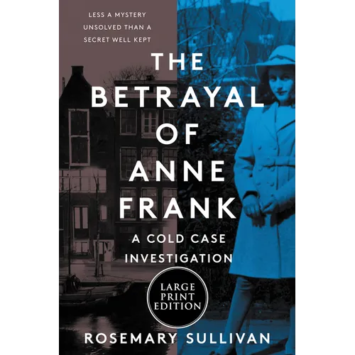 The Betrayal of Anne Frank: A Cold Case Investigation