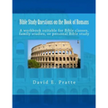 Bible Study Questions on the Book of Romans: A workbook suitable for Bible classes, family studies, or personal Bible study