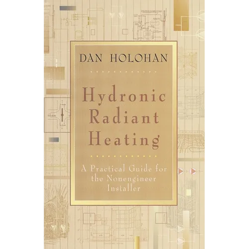 Hydronic Radiant Heating: A Practical Guide for the Nonengineer Installer
