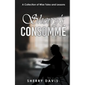 Sherry's Consomme: A Collection of Wise Tales and Lessons