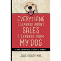 Everything I Learned About Sales I Learned From My Dog: Butt Sniffing Is Not a Virtue