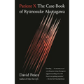 Patient X: The Case-Book of Ryunosuke Akutagawa