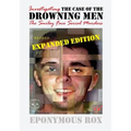The Case of the Drowning Men: Investigating the Smiley Face Serial Murders: Expanded and Revised