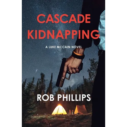 Cascade Kidnapping: A Luke McCain Novel