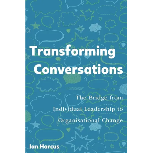 Transforming Conversations: The Bridge from Individual Leadership to Organisational Change