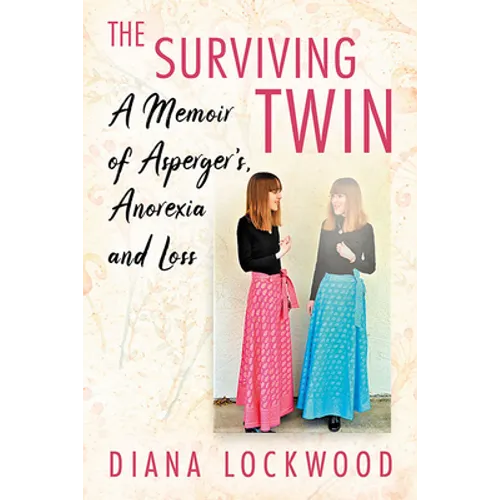 The Surviving Twin: A Memoir of Asperger's, Anorexia and Loss