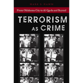 Terrorism as Crime: From Oklahoma City to Al-Qaeda and Beyond