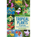 Tropical Plants of Costa Rica: A Guide to Native and Exotic Flora