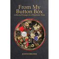 From My Button Box: Collected Essays in a Pandemic Time
