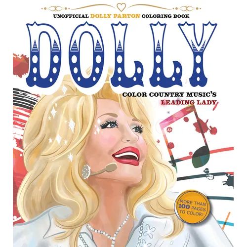 Unofficial Dolly Parton Coloring Book: Color Country Music's Leading Lady - More Than 100 Pages to Color!