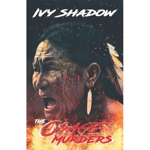 Osage Indian Murders: The Untold Story of the Osage Reign of Terror
