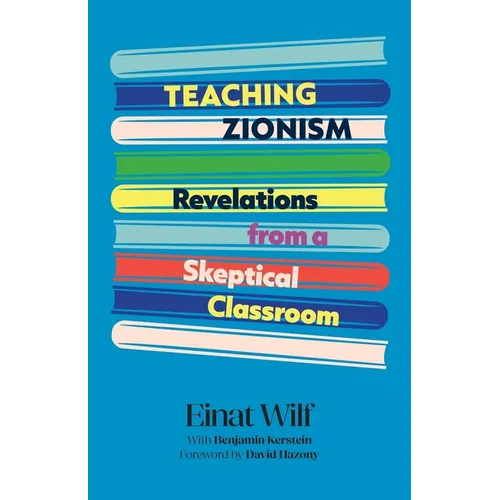 Teaching Zionism: Revelations from a Skeptical Classroom