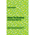 How To Evolve and How Not To