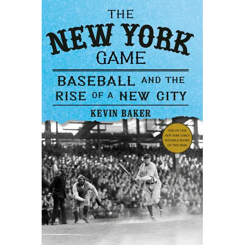 The New York Game: Baseball and the Rise of a New City
