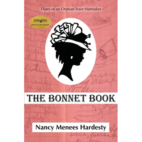 The Bonnet Book: Diary of an Orphan Train Hatmaker