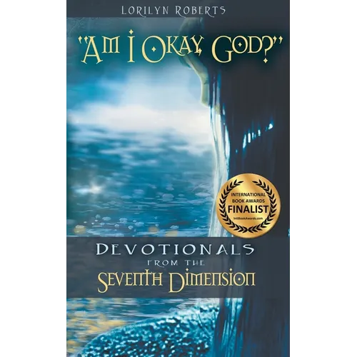 Am I Okay, God?: Devotionals From the Seventh Dimension