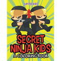 Secret Ninja Kids (A Coloring Book)