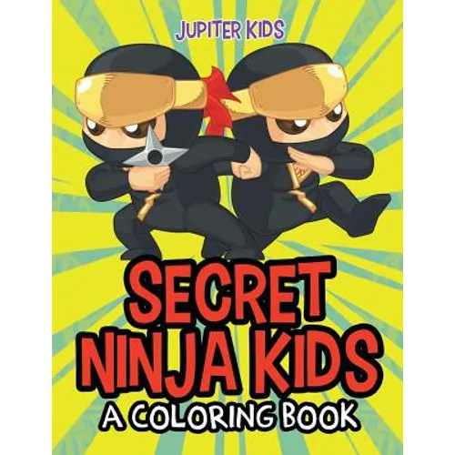 Secret Ninja Kids (A Coloring Book)