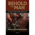 Behold the Man: A Catholic Vision of Male Spirituality