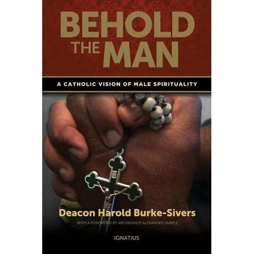 Behold the Man: A Catholic Vision of Male Spirituality