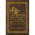 Killing Physicians: Shakespeare's Blind Heroes and Reformation Saints